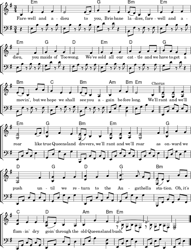 % จาก https://www.music-for-music-teachers.com/support-files/spanish-ladies-em.pdf "Spanish Ladies" \header { tagline = ##f } \layout { indent = 0 \context { \Score \remove "Bar_number_engraver" } \context { \Voice \remove "Dynamic_engraver" } } global = { \key e \minor \time 3/4 \partial 4 } chordNames = \chordmode { \global s | e,2.:m\pp | e,:m | g, | b,:m | e,:m | e,:m | g, | d, | e,:m | d, | g, | b,:m | c, | b,:m | a,2:mb,4:m | e,2.:m \bar "||" e,:m | อี:ม | ก. | ข,:ม | อี:ม | อี:ม | ก. | ง, | ก. | ง, | ก. | ข,:ม | ค, | ง, | ก,2:mb,4:ม | จ,2.:ม | อี:ม | e,2:m \bar "|." } right = \relative c' { \global b4 | ee fi | e2 e8 (fis) | g4 fis อี | e8 (ง) b4 ข | ee fi | e2 fis4 | ปิดปาก | fis2 fis4 | ก. fig | ag a8 ก | บา g4 อี | e8 (ง) b4 b'8 ก | g4 ee | e8 (ง) b4 ก | b g' fis | e2 b4^"คอรัส" \บาร์ "||" <เช่น>4 <เช่น> <fis a,> | <เช่น>2 e8 (fis) | <gb,>4 fis e | <e fis,>8 (d) b4 b | <เช่น> <เช่น> <fis a,> | <เช่น>2 fis4 | <gb,> เอจี | <fis a,>2 fis4 | <gb,> fis g | <ad,> ga | <bd,>4. a8 จี | <e fis,>8 (d) b4 b'8 a | <gc,>4 ee | <ea,>8 (ง) b4 ก | b g' fis | << { e2.~ | อี } \\ { r8 b\pgba fis | rbgba fis } >> | <g e>2\ppp \bar "|." } ซ้าย = \relative c { \global \set Timing.beamExceptions = #'() r4 | e8\pp b' rbrb | e, b' rbrb | g d 'rd r4 | b,8 fis' r fis r fis | e b' rbrb | e, b' rbrb | g d 'rd r4 | fis,8 ara ra | e b' rbrb | d, a' รารา | g d 'rd r4 | b,8 fis' r fis r fis | c g' rgrg | b, fis' r fis r fis | a, e' a4 <fis b,> | e8 g b4 b, \bar "||" e,8\pp b' ebeb | e, b'eb e4 | g,8 d' gd g4 | b,,8 fis' b fis b fis | อีบีเอ็บ | e, b'eb e4 | g,8 d' gd g4 | d,8 a' dada | g d' gd g4 | d,8 a' dada | g d' gd g4 | b,,8 fis' b fis b fis | c g' cgcg | d a' da d4 | a8 e' a4 <fis b,> | e,8 b' eg d4 | e,8 b' egd,4 | e8 b' e4 \bar "|." } verse = \lyricmode { ลาก่อนและขอให้โชคดีนะ บริสเบน ลา ดีส ลาก่อนและขอให้โชคดีนะ สาวๆ แห่งทูวอง เราขายแมวของเราหมดแล้วและเราต้องย้ายบ้าน แต่เราหวังว่าจะได้พบคุณอีกครั้งในไม่ช้า พวกเราจะบ่นและคำรามเหมือนราชินีตัวจริง -- เหล่าผู้บุกรุกดินแดน เราจะบ่นและคำรามขณะที่เราผลักดันไปข้างหน้า จนกระทั่งเราหันกลับไปที่สถานีรถไฟออการ์ โอ มันแห้งแล้งเหลือเกินเมื่อผ่านป่าควีนส์แลนด์เก่า} chordsPart = \new ChordNames \with { midiInstrument = "acoustic guitar (nylon)" } { \set chordChanges = ##t \chordNames } pianoPart = \new ChoirStaff << \new Staff = "right" \with { midiInstrument = "accordion" } \right \addlyrics \verse \new Staff = "left" \with { midiInstrument = "accordion" } { \clef bass \left } >> \score { << \chordsPart \pianoPart >> \layout { } \midi { \tempo 4=144 } }