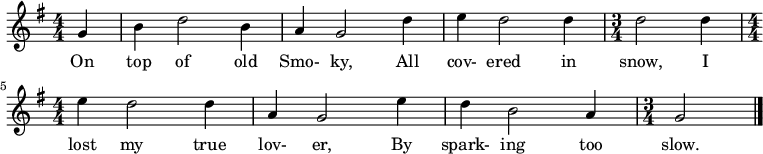 \relative a { \key g \major \numericTimeSignature \time 4/4 \tempo "" \tempo 4 = 150 \partial 4 g'4 b d2 b4 a g2 d'4 e d2 d4 \time 3/4 d2 d4 \time 4/4 e4 d2 d4 a g2 e'4 d b2 a4 \time 3/4 g2 \bar "|." } \addlyrics { บนยอดเขาสโมกี้เก่า ปกคลุมไปด้วยหิมะ ฉันสูญเสียคนรักที่แท้จริงไป เพราะการเริ่มต้นที่ช้าเกินไป}