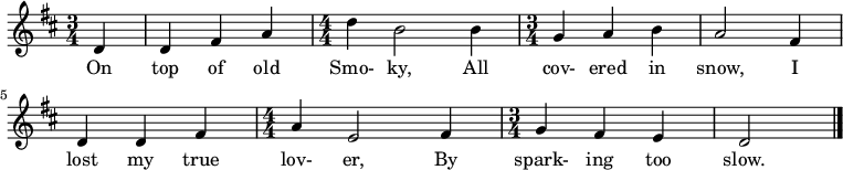 \relative a { \key d \major \numericTimeSignature \time 3/4 \tempo "" \tempo 4 = 130 \partial 4 d4 d fis a \time 4/4 d b2 b4 \time 3/4 gab a2 fis4 dd fis \time 4/4 a e2 fis4 \time 3/4 g fis e d2 \bar "|." } \addlyrics { บนยอดเขาสโมกี้เก่า ปกคลุมไปด้วยหิมะ ฉันสูญเสียคนรักที่แท้จริงไป เพราะประกายไฟที่ช้าเกินไป}