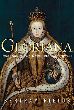 Gloriana: การสำรวจรัชสมัยของสมเด็จพระราชินีนาถเอลิซาเบธที่ 1 โดย เบอร์แทรม ฟิลด์ส