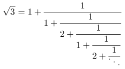 √3 = 1 + 1/(1 + 1/(2 + 1/(1 + 1/(2 + 1/...))))